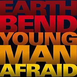 Earthbend - Young Man Afraid 