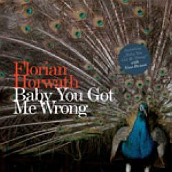 Florian Horwath - Baby You got me wrong 