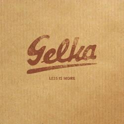 Gelka - Less Is More 