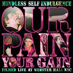 Mindless Self Indulgence - Our Pain Your Gain - DVD 