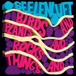 Seelenluft - Birds & Plants & Rocks & Things 